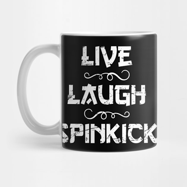 Live Laugh Spinkick Funny Sayings by Salsa Graphics